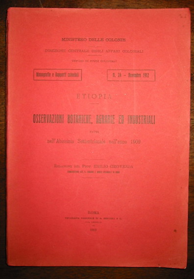 Chiovenda Emilio Etiopia. Osservazioni botaniche, agrarie ed industriali fatte nell'Abissinia Settentrionale nell'anno 1909 1912 Roma